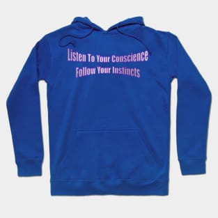 Listen To Your Conscience Follow Your Instincts Life Quote Hoodie